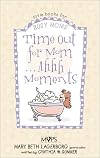 Time Out for Mom . . . Ahhh Moments (Little books for busy moms)