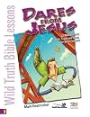 Wild Truth Bible Lessons - Dares from Jesus