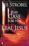 The Case for the Real Jesus: A Journalist Investigates Current Attacks on the Identity of Christ