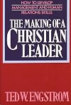 The Making of a Christian Leader: How To Develop Management and Human Relations Skills