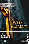 the Week that changed Everything: Jesus' Greatest Moments