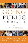 Going Public with Your Faith: Becoming a Spiritual Influence at Work
