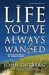 The Life You've Always Wanted: Spiritual Disciplines for Ordinary People (Expanded and Adapted for Small Groups)