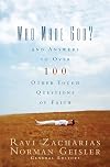 Who Made God?: And Answers to Over 100 Other Tough Questions of Faith
