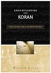 Understanding the Koran: A Quick Christian Guide to the Muslim Holy Book