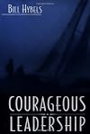 Courageous Leadership: Field-Tested Strategy for the 360° Leader