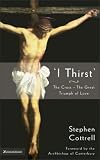 'I Thirst': The Cross--The Great Triumph of Love