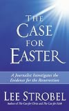The Case for Easter: Journalist Investigates the Evidence for the Resurrection