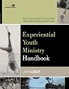 Experiential Youth Ministry Handbook: How Intentional Activity Can Make the Spiritual Stuff Stick (Youth Specialties)