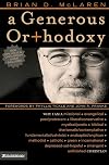 A Generous Orthodoxy: Why I Am a Missional, Evangelical, Post/Protestant, Liberal/Conservative, Mystical/Poetic, Biblica