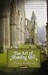 The Art of Standing Still: A Novel