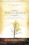 Free of Charge: Giving and Forgiving in a Culture Stripped of Grace
