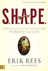 S.H.A.P.E.: Finding and Fulfilling Your Unique Purpose for Life