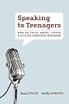 Speaking to Teenagers: How to Think About, Create, and Deliver Effective Messages