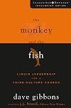 The Monkey and the Fish: Liquid Leadership for a Third-Culture Church (Leadership Network Innovation Series)