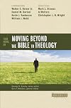 Four Views on Moving beyond the Bible to Theology