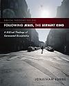Following Jesus, the Servant King: A Biblical Theology of Covenantal Discipleship (Biblical Theology for Life)