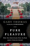 Pure Pleasure: Why Do Christians Feel So Bad about Feeling Good?