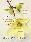 What Southern Women Know about Faith: Kitchen Table Stories and Back Porch Comfort