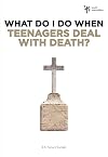What Do I Do When Teenagers Deal with Death?