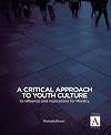 A Critical Approach to Youth Culture: Its Influence and Implications for Ministry (YS Academic)