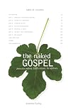 The Naked Gospel: The Truth You May Never Hear in Church