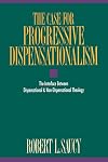Case for Progressive Dispensationalism, The
