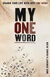 My One Word: Change Your Life With Just One Word