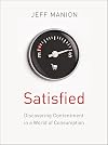 Satisfied: Discovering Contentment in a World of Consumption