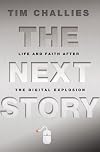 The Next Story: Life and Faith after the Digital Explosion