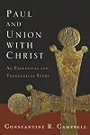 Paul and Union with Christ: An Exegetical and Theological Study