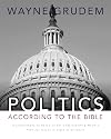 Politics - According to the Bible: A Comprehensive Resource for Understanding Modern Political Issues in Light of Scripture