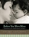 Before You Were Mine: Discovering Your Adopted Child’s Lifestory