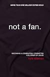 Not a Fan: Becoming a Completely Committed Follower of Jesus