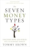 The Seven Money Types: Discover How God Wired You To Handle Money