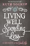 Living Well Spending Less: 12 Secrets of the Good Life