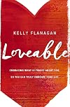 Loveable: Embracing What Is Truest About You, So You Can Truly Embrace Your Life
