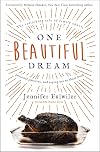 One Beautiful Dream: The Rollicking Tale of Family Chaos, Personal Passions, and Saying Yes to Them Both