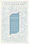 WayMaker: Finding the Way to the Life You’ve Always Dreamed Of
