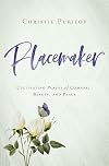 Placemaker: Cultivating Places of Comfort, Beauty, and Peace