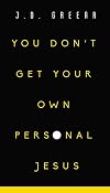 You Don't Get Your Own Personal Jesus
