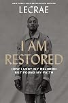 I Am Restored: How I Lost My Religion but Found My Faith