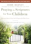 Praying the Scriptures for Your Children 20th Anniversary Edition: Discover How to Pray God's Purpose for Their Lives