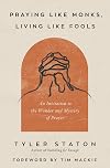 Praying Like Monks, Living Like Fools