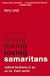 Loving Samaritans: Radical Kindness in an Us vs. Them World