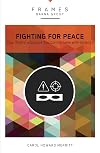 Fighting for Peace, Paperback (Frames Series): Your Role in a Culture Too Comfortable with Violence