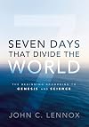 Seven Days That Divide the World: The Beginning According to Genesis and Science