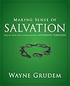Making Sense of Salvation: One of Seven Parts from Grudem's Systematic Theology