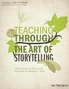 Teaching Through the Art of Storytelling: Creating Fictional Stories that Illuminate the Message of Jesus (Youth Specialties (Paperback))