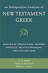 An Interpretive Lexicon of New Testament Greek: Analysis of Prepositions, Adverbs, Particles, Relative Pronouns, and Conjunctions